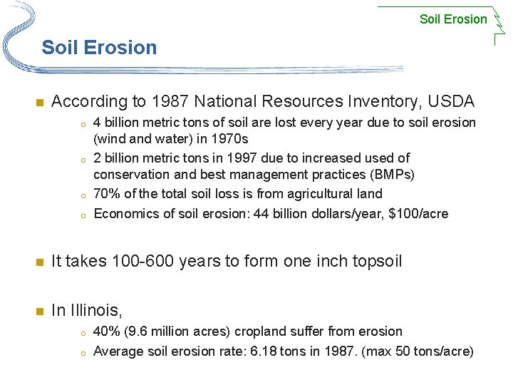 Soil Erosion n According to 1987 National Resources Inventory, USDA o o 4 billion