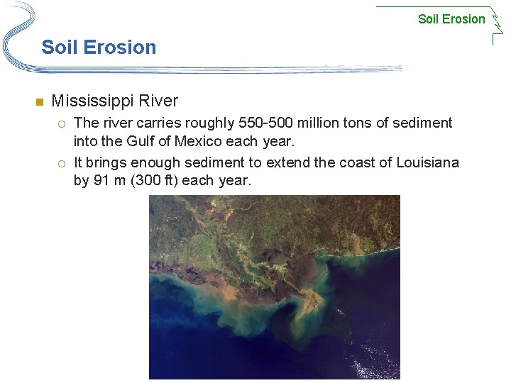 Soil Erosion n Mississippi River ¡ ¡ The river carries roughly 550 500 million