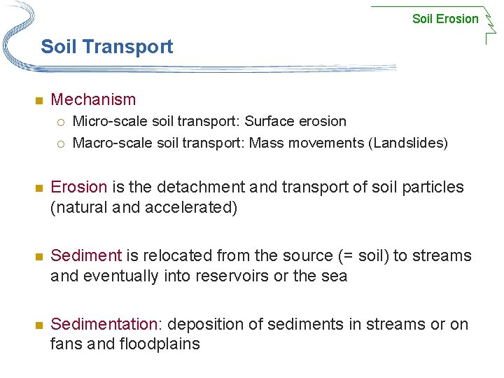 Soil Erosion Soil Transport n Mechanism ¡ ¡ Micro scale soil transport: Surface erosion