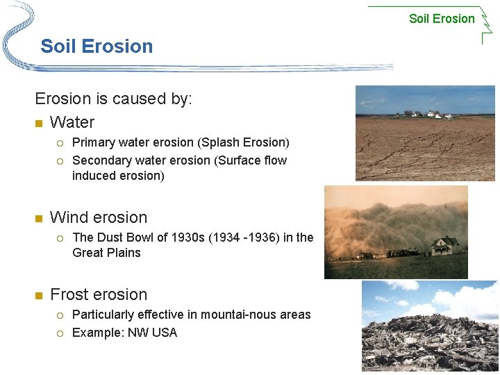 Soil Erosion is caused by: n Water ¡ ¡ n Wind erosion ¡ n