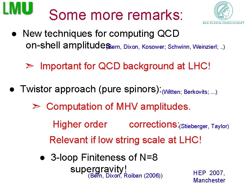 Some more remarks: ● New techniques for computing QCD on-shell amplitudes. (Bern, Dixon, Kosower;