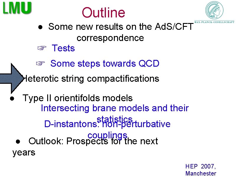 Outline ● Some new results on the Ad. S/CFT correspondence ☞ Tests ☞ Some