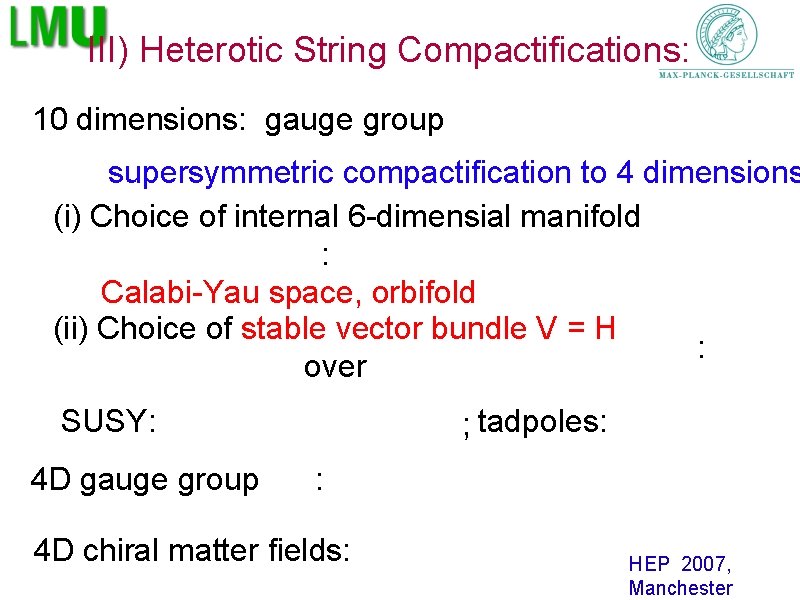 III) Heterotic String Compactifications: 10 dimensions: gauge group supersymmetric compactification to 4 dimensions (i)