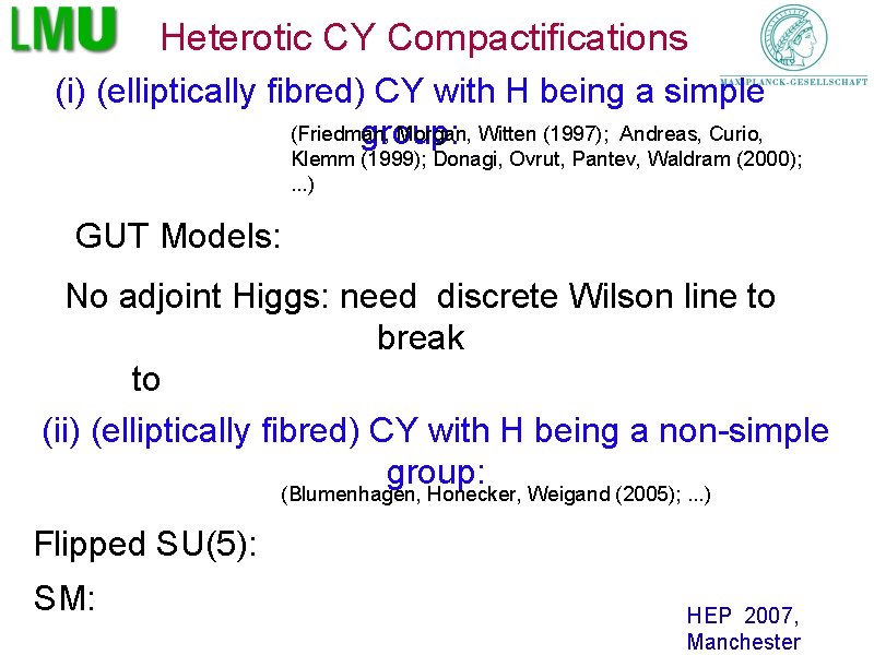 Heterotic CY Compactifications (i) (elliptically fibred) CY with H being a simple (Friedman, Morgan,