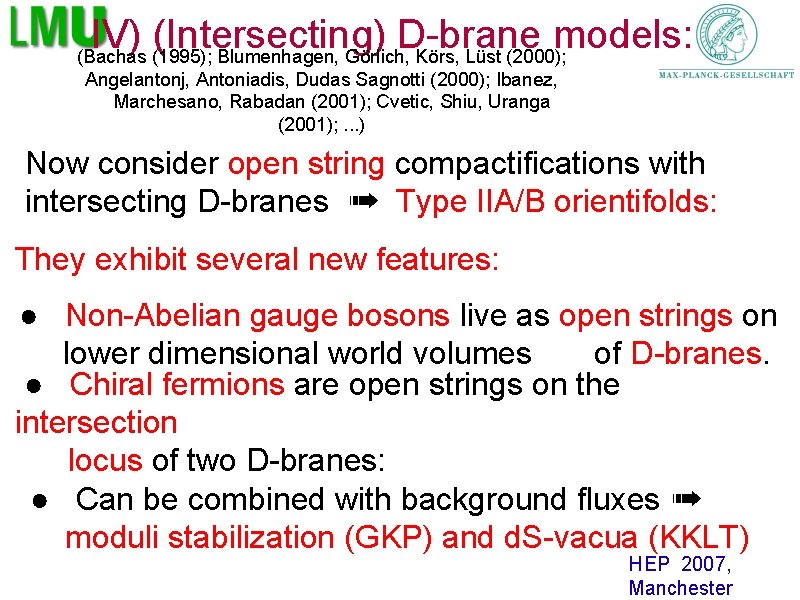 IV) (Intersecting) D-brane models: (Bachas (1995); Blumenhagen, Görlich, Körs, Lüst (2000); Angelantonj, Antoniadis, Dudas