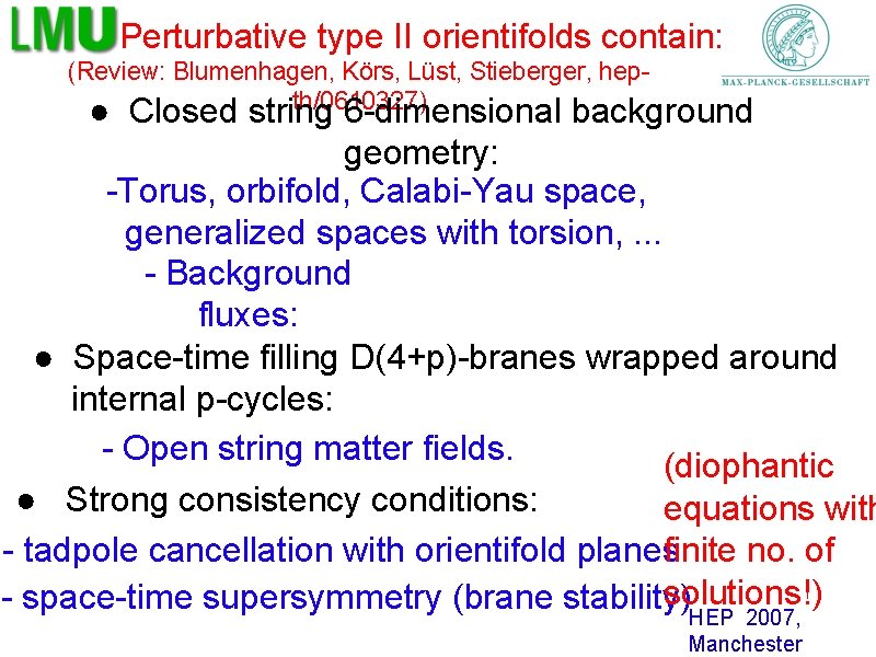 Perturbative type II orientifolds contain: (Review: Blumenhagen, Körs, Lüst, Stieberger, hepth/0610327) ● Closed string