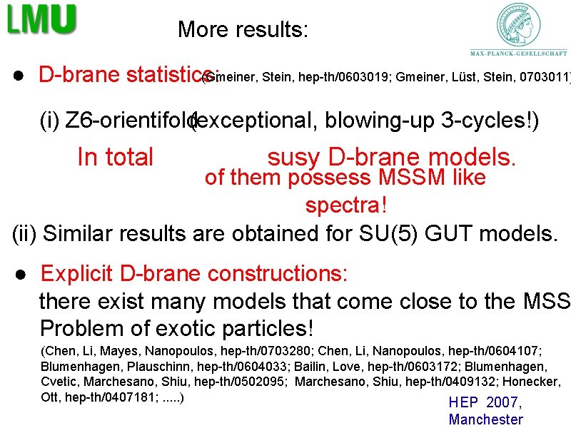 More results: (Gmeiner, Stein, hep-th/0603019; Gmeiner, Lüst, Stein, 0703011) ● D-brane statistics: (i) Z