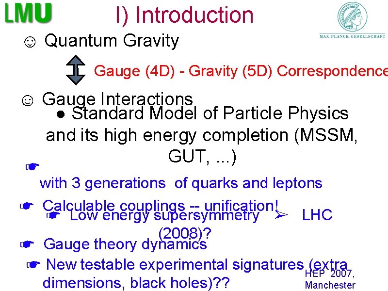 I) Introduction ☺ Quantum Gravity Gauge (4 D) - Gravity (5 D) Correspondence ☺