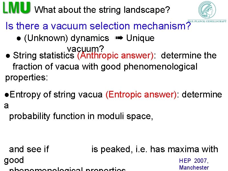 What about the string landscape? Is there a vacuum selection mechanism? ● (Unknown) dynamics