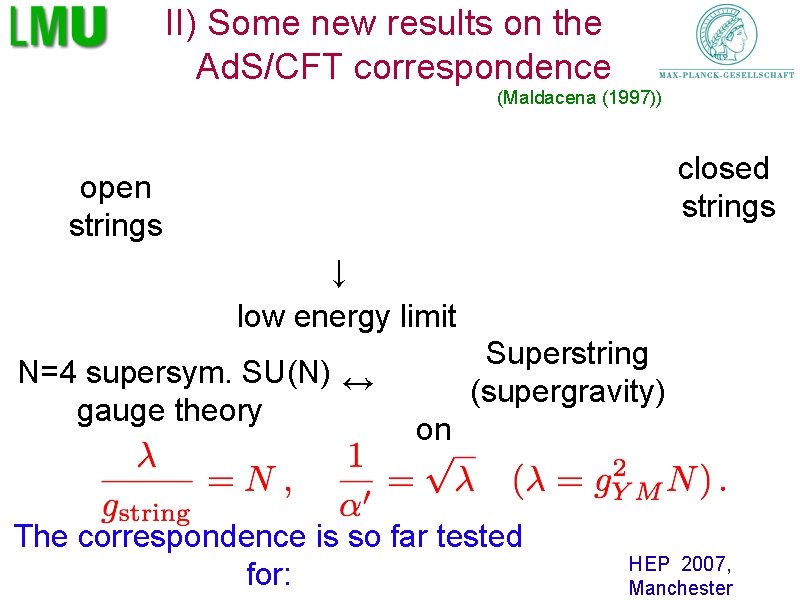 II) Some new results on the Ad. S/CFT correspondence (Maldacena (1997)) closed strings open