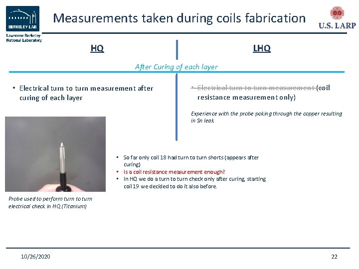 Measurements taken during coils fabrication HQ LHQ After Curing of each layer • Electrical