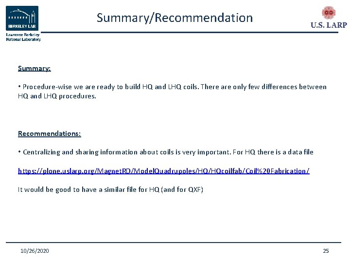 Summary/Recommendation Summary: • Procedure-wise we are ready to build HQ and LHQ coils. There