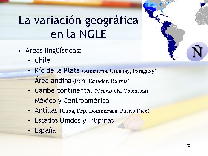 La variación geográfica en la NGLE • Áreas lingüísticas: – Chile – Río de La variación geográfica en la NGLE • Áreas lingüísticas: – Chile – Río de