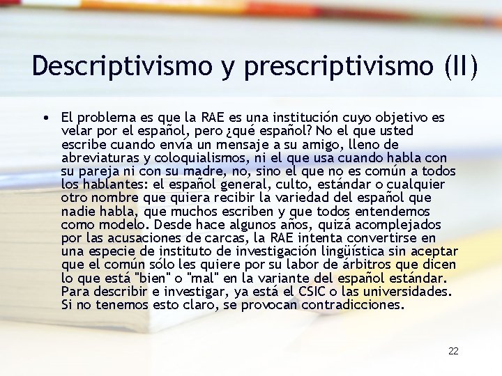 Descriptivismo y prescriptivismo (II) • El problema es que la RAE es una institución Descriptivismo y prescriptivismo (II) • El problema es que la RAE es una institución
