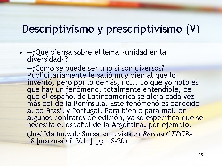 Descriptivismo y prescriptivismo (V) • —¿Qué piensa sobre el lema «unidad en la diversidad» Descriptivismo y prescriptivismo (V) • —¿Qué piensa sobre el lema «unidad en la diversidad»