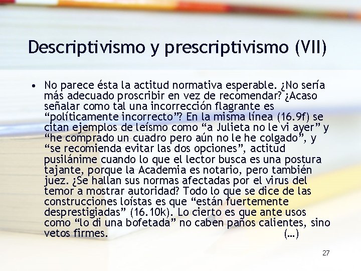 Descriptivismo y prescriptivismo (VII) • No parece ésta la actitud normativa esperable. ¿No sería Descriptivismo y prescriptivismo (VII) • No parece ésta la actitud normativa esperable. ¿No sería