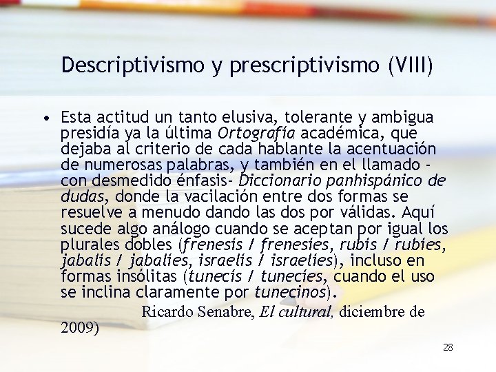 Descriptivismo y prescriptivismo (VIII) • Esta actitud un tanto elusiva, tolerante y ambigua presidía Descriptivismo y prescriptivismo (VIII) • Esta actitud un tanto elusiva, tolerante y ambigua presidía