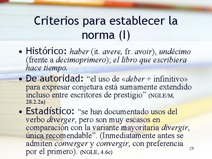 Criterios para establecer la norma (I) • Histórico: haber (it. avere, fr. avoir), undécimo Criterios para establecer la norma (I) • Histórico: haber (it. avere, fr. avoir), undécimo