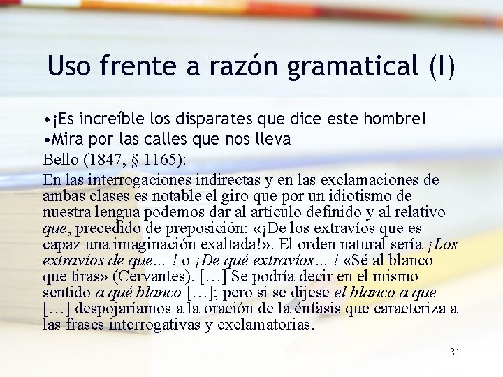 Uso frente a razón gramatical (I) • ¡Es increíble los disparates que dice este Uso frente a razón gramatical (I) • ¡Es increíble los disparates que dice este