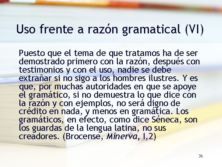 Uso frente a razón gramatical (VI) Puesto que el tema de que tratamos ha Uso frente a razón gramatical (VI) Puesto que el tema de que tratamos ha