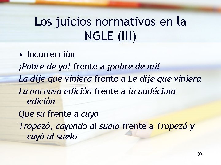 Los juicios normativos en la NGLE (III) • Incorrección ¡Pobre de yo! frente a Los juicios normativos en la NGLE (III) • Incorrección ¡Pobre de yo! frente a