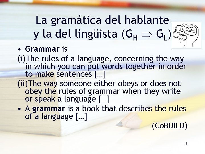 La gramática del hablante y la del lingüista (GH GL) • Grammar is (i)The La gramática del hablante y la del lingüista (GH GL) • Grammar is (i)The