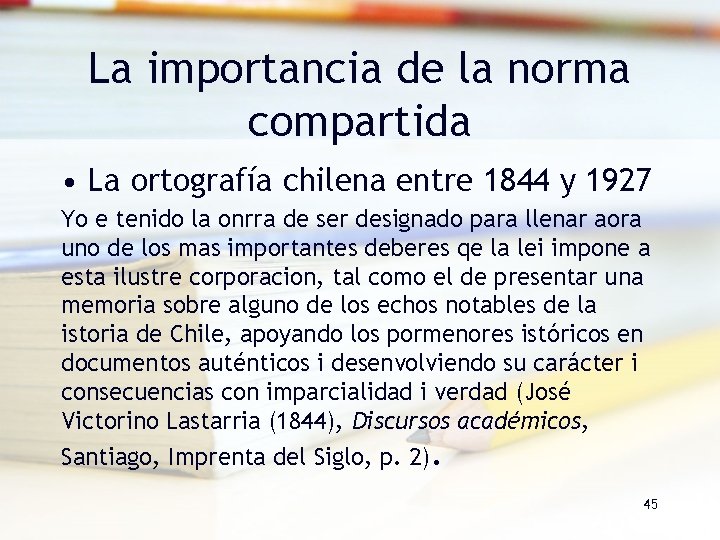 La importancia de la norma compartida • La ortografía chilena entre 1844 y 1927 La importancia de la norma compartida • La ortografía chilena entre 1844 y 1927