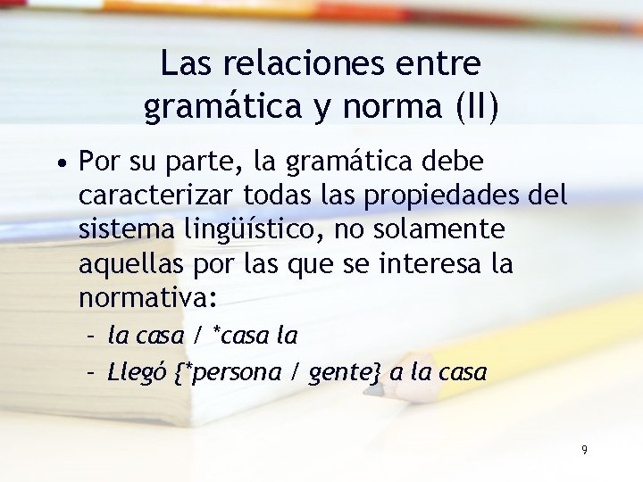 Las relaciones entre gramática y norma (II) • Por su parte, la gramática debe Las relaciones entre gramática y norma (II) • Por su parte, la gramática debe