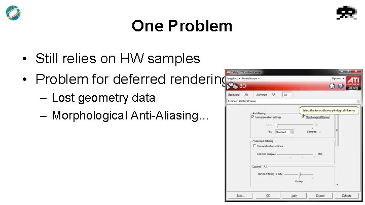 One Problem • Still relies on HW samples • Problem for deferred rendering –