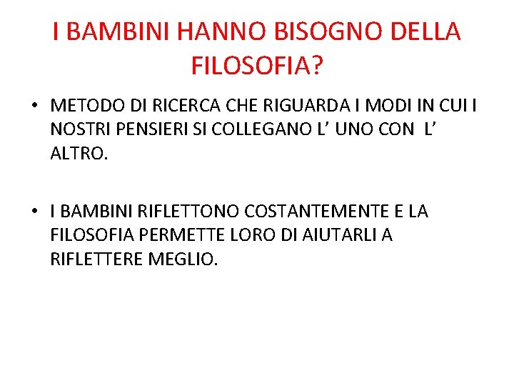 I BAMBINI HANNO BISOGNO DELLA FILOSOFIA? • METODO DI RICERCA CHE RIGUARDA I MODI