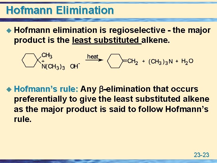 Hofmann Elimination u Hofmann elimination is regioselective - the major product is the least