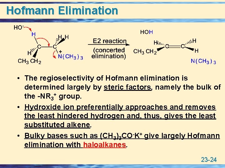 Hofmann Elimination • The regioselectivity of Hofmann elimination is determined largely by steric factors,