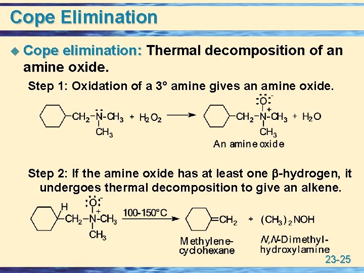 Cope Elimination u Cope elimination: Thermal decomposition of an amine oxide. Step 1: Oxidation