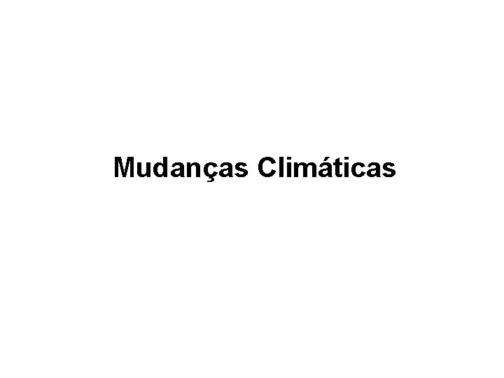 Mudanças Climáticas 