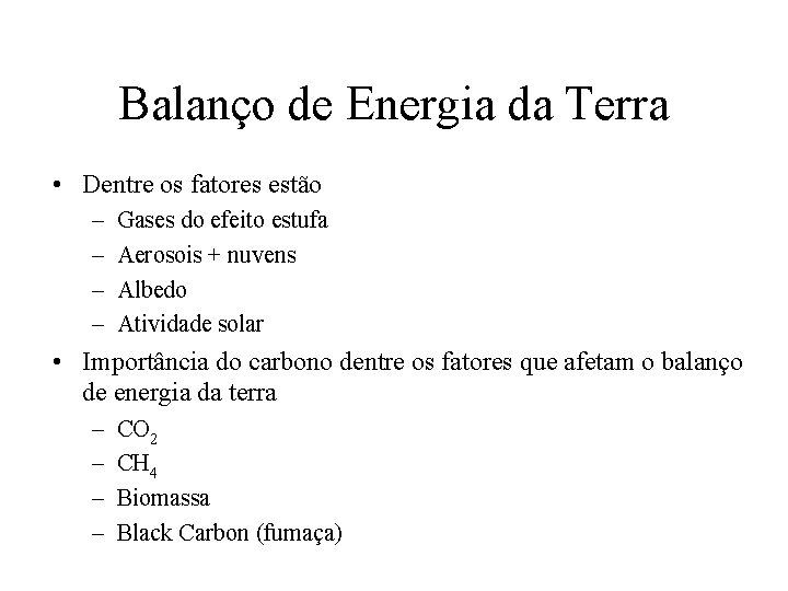 Balanço de Energia da Terra • Dentre os fatores estão – – Gases do