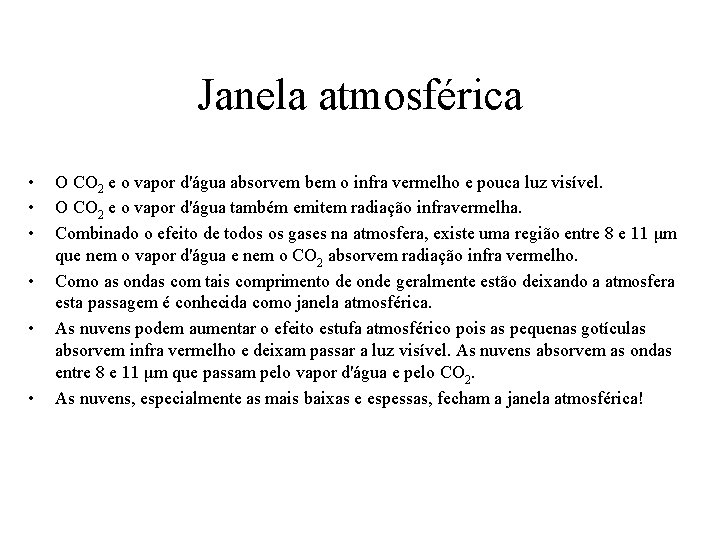 Janela atmosférica • • • O CO 2 e o vapor d'água absorvem bem