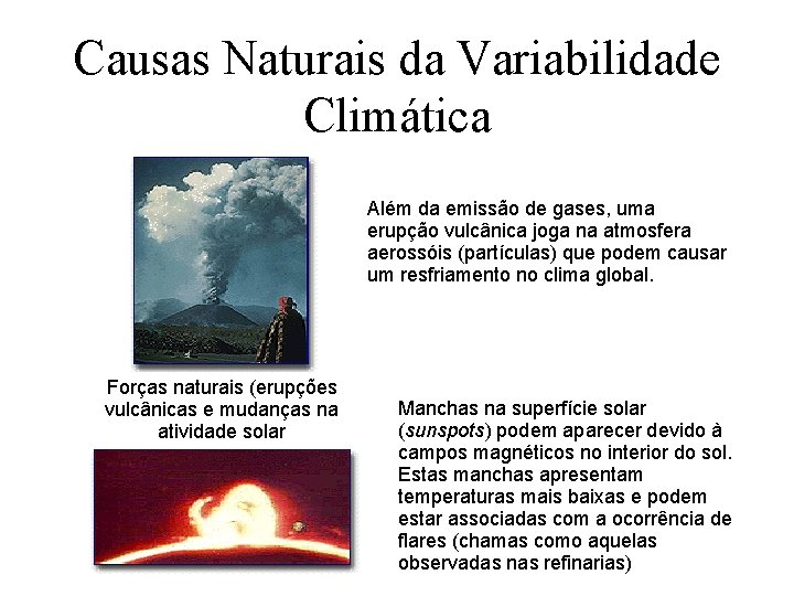 Causas Naturais da Variabilidade Climática Além da emissão de gases, uma erupção vulcânica joga