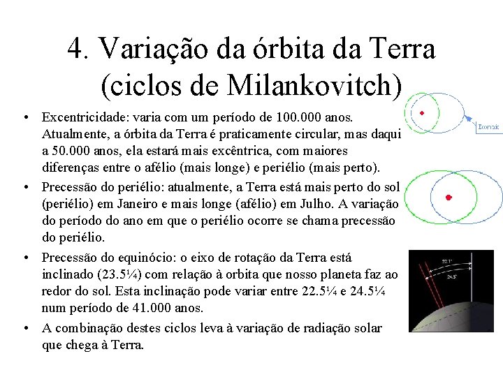 4. Variação da órbita da Terra (ciclos de Milankovitch) • Excentricidade: varia com um