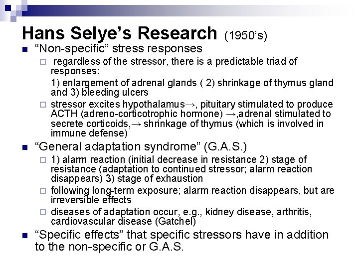 Hans Selye’s Research n “Non-specific” stress responses (1950’s) regardless of the stressor, there is