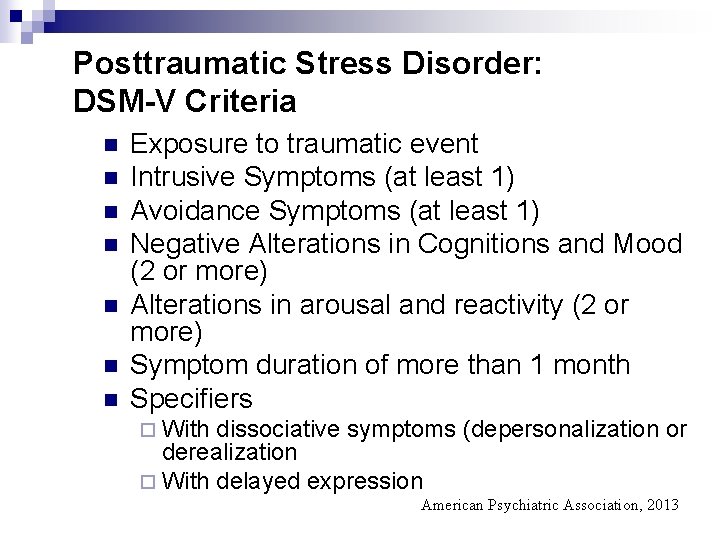 Posttraumatic Stress Disorder: DSM-V Criteria n n n n Exposure to traumatic event Intrusive