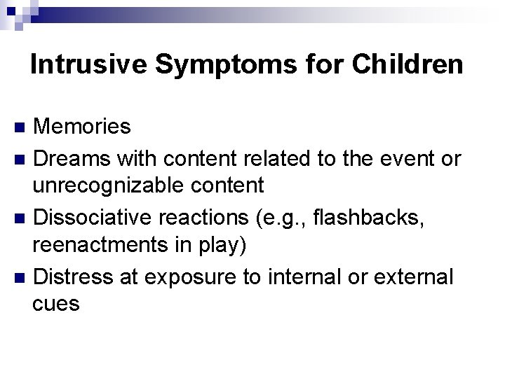 Intrusive Symptoms for Children Memories n Dreams with content related to the event or