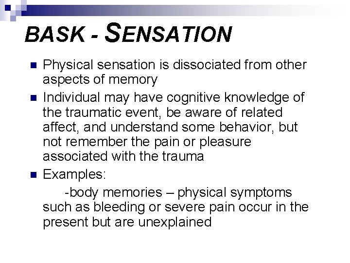 BASK - SENSATION n n n Physical sensation is dissociated from other aspects of