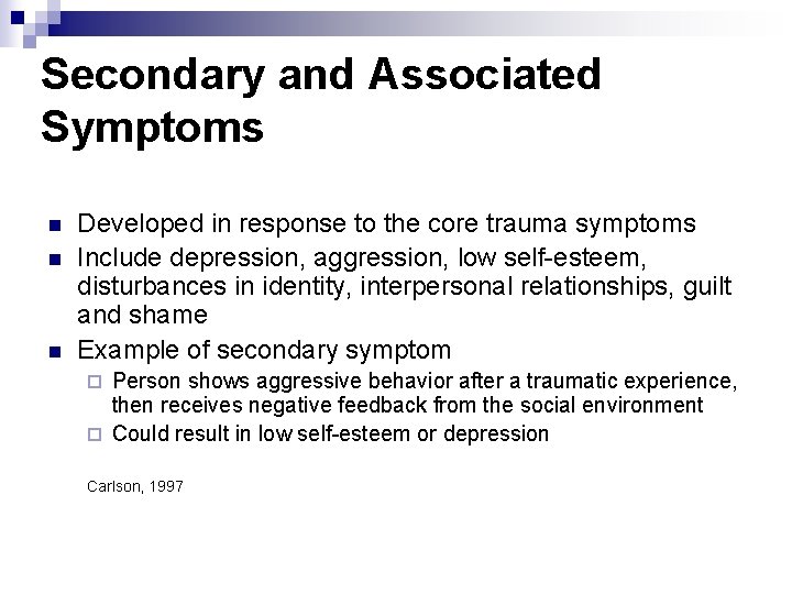 Secondary and Associated Symptoms n n n Developed in response to the core trauma