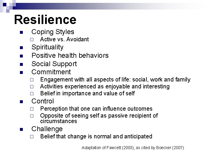 Resilience n Coping Styles ¨ n n Spirituality Positive health behaviors Social Support Commitment
