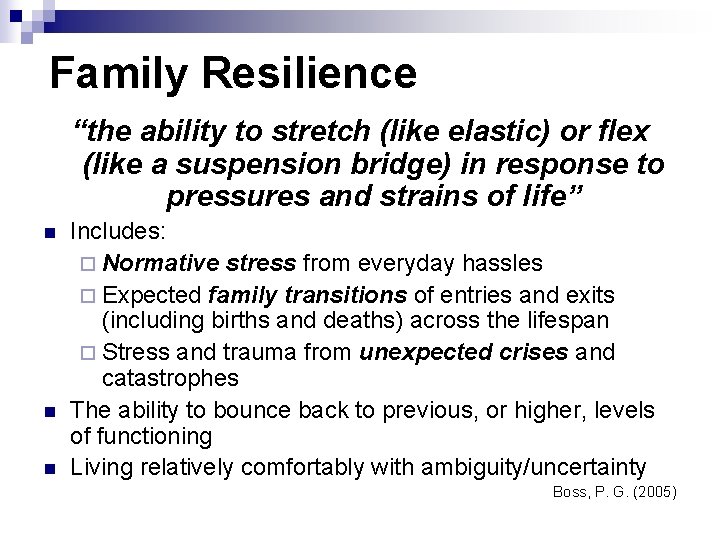 Family Resilience “the ability to stretch (like elastic) or flex (like a suspension bridge)