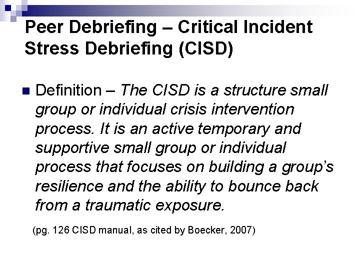 Peer Debriefing – Critical Incident Stress Debriefing (CISD) Definition – The CISD is a