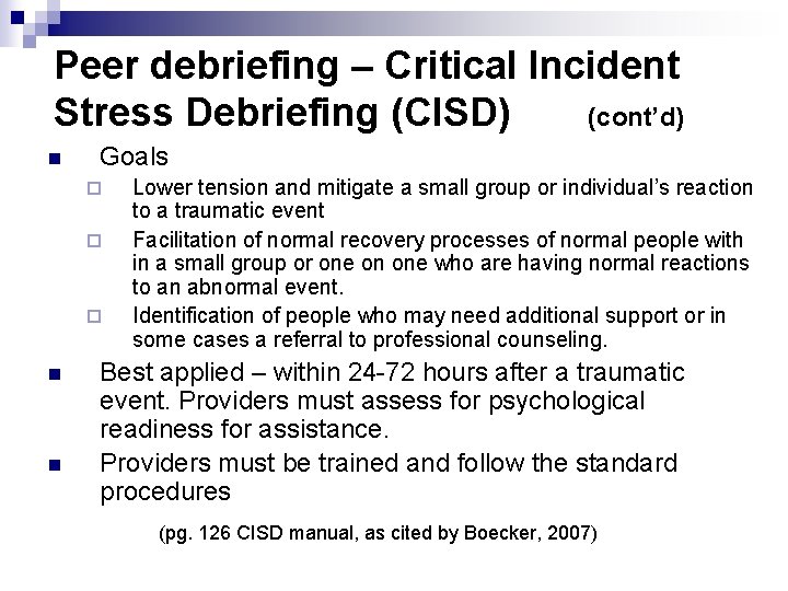 Peer debriefing – Critical Incident Stress Debriefing (CISD) (cont’d) n Goals ¨ ¨ ¨