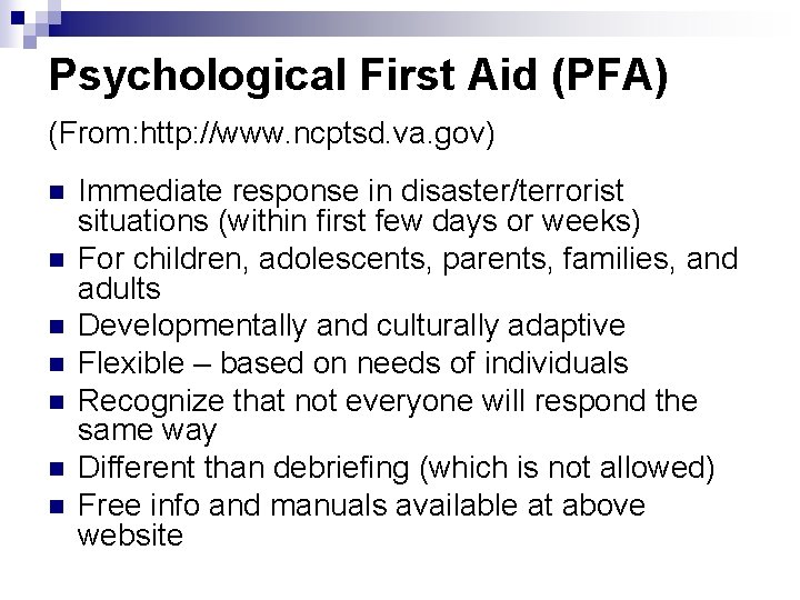 Psychological First Aid (PFA) (From: http: //www. ncptsd. va. gov) n n n n