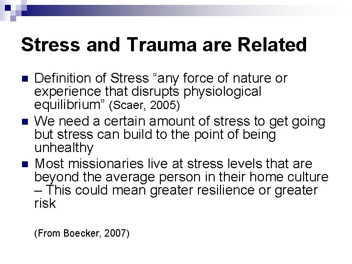 Stress and Trauma are Related n n n Definition of Stress “any force of
