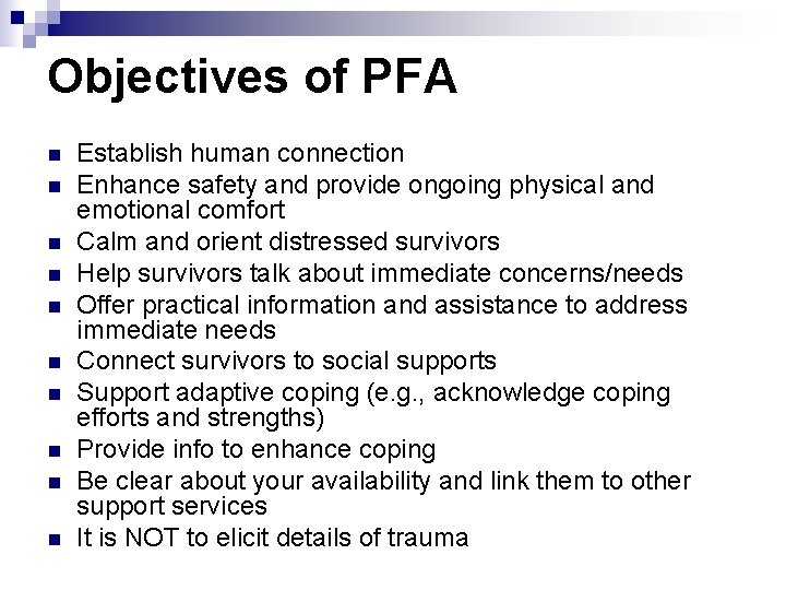 Objectives of PFA n n n n n Establish human connection Enhance safety and